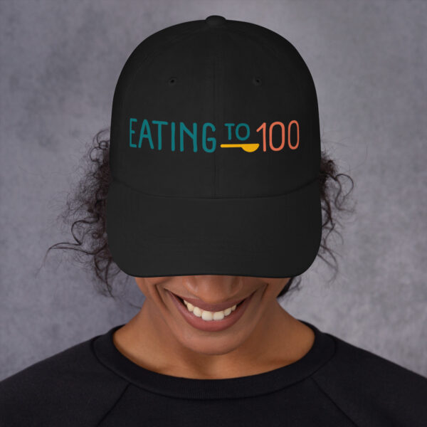 “Eating to 100” Classic Dad Hat