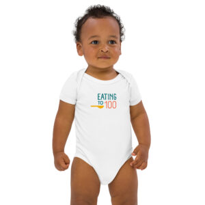 “Eating to 100” Organic Baby Bodysuit – Start ‘Em Young